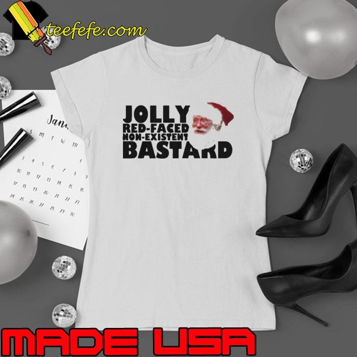 Santa Jolly Red Faced Non Existent Bastard Ladies tee