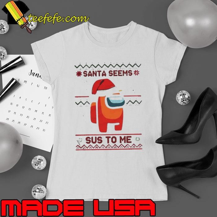 Santa Seems Sus To Me Among Us Ugly Christmas shirt