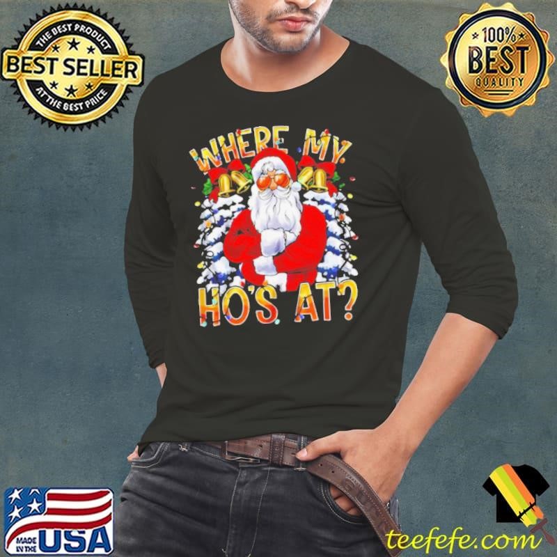 Santa where my hos at Christmas Long Sleeve Tee