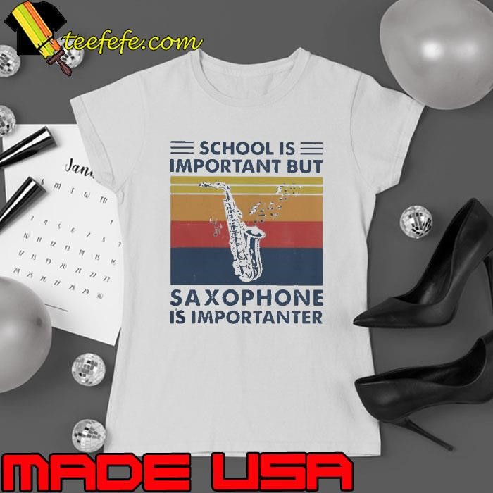 School is important but Saxophone is importanter vintage Ladies tee