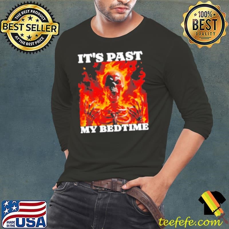 Skeleton fire it's past my bedtime Long Sleeve Tee
