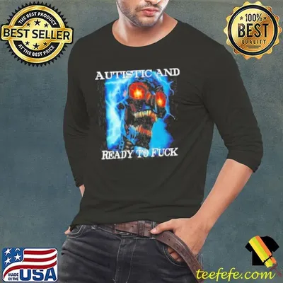 Skull Autistic And Ready To Fuck Retro Shirt