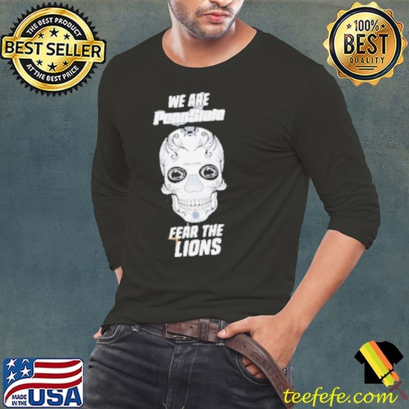 Skull we are Penn State Nittany Lions football fear the lions shirt
