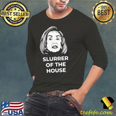 Slurrer Of The House shirt