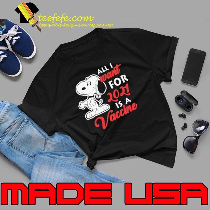 Snoopy All I Want For 2021 Is A Vaccine Unisex
