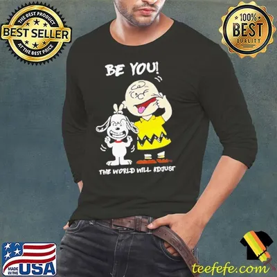 Snoopy And Charlie Brown Be You The World Will Adjust shirt