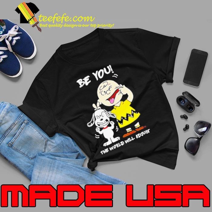 Snoopy And Charlie Brown Be You The World Will Adjust Unisex