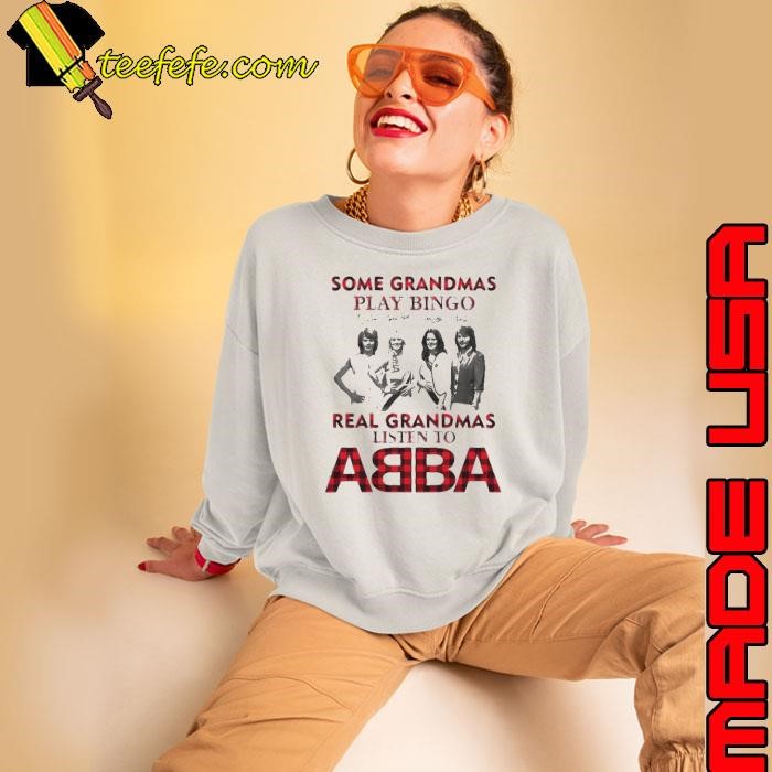 Some Grandmas Play Bingo Real Grandmas Listen To ABBA Signatures shirt