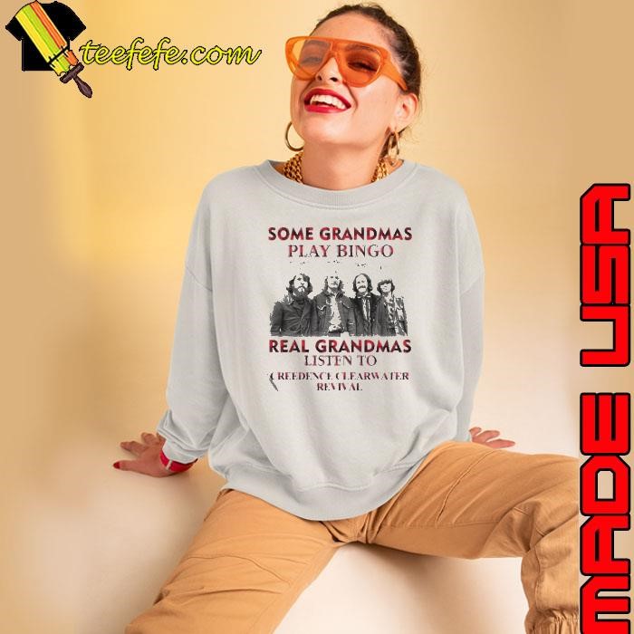 Some Grandmas Play Bingo Real Grandmas Listen To Creedence Clearwater Revival Signatures shirt