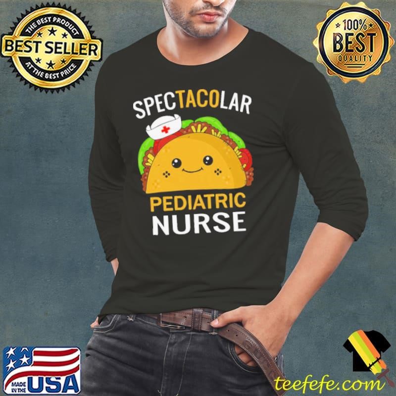 Spectacular Pediatric Nurse Taco Pediatrist shirt