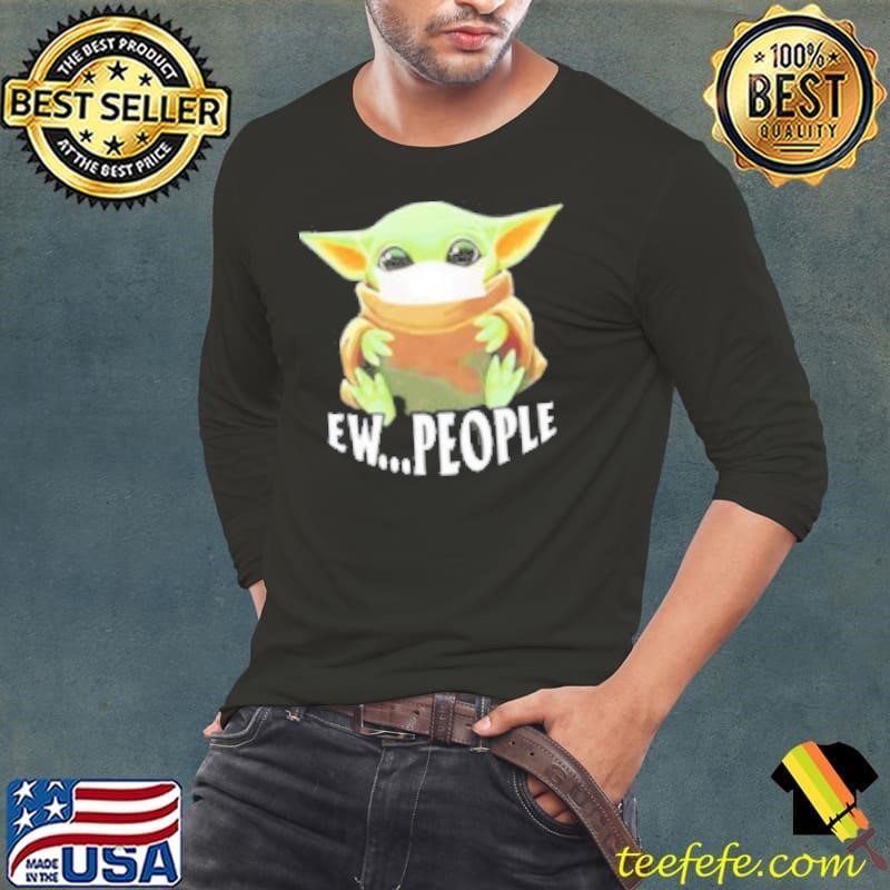 Star Wars Baby Yoda ew people Long Sleeve Tee
