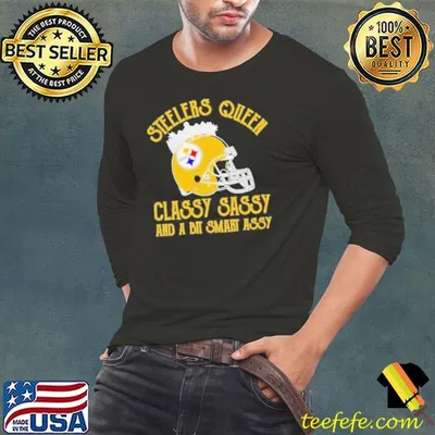 Steelers Queen Classy Sassy And A Bit Smart Assy Shirt