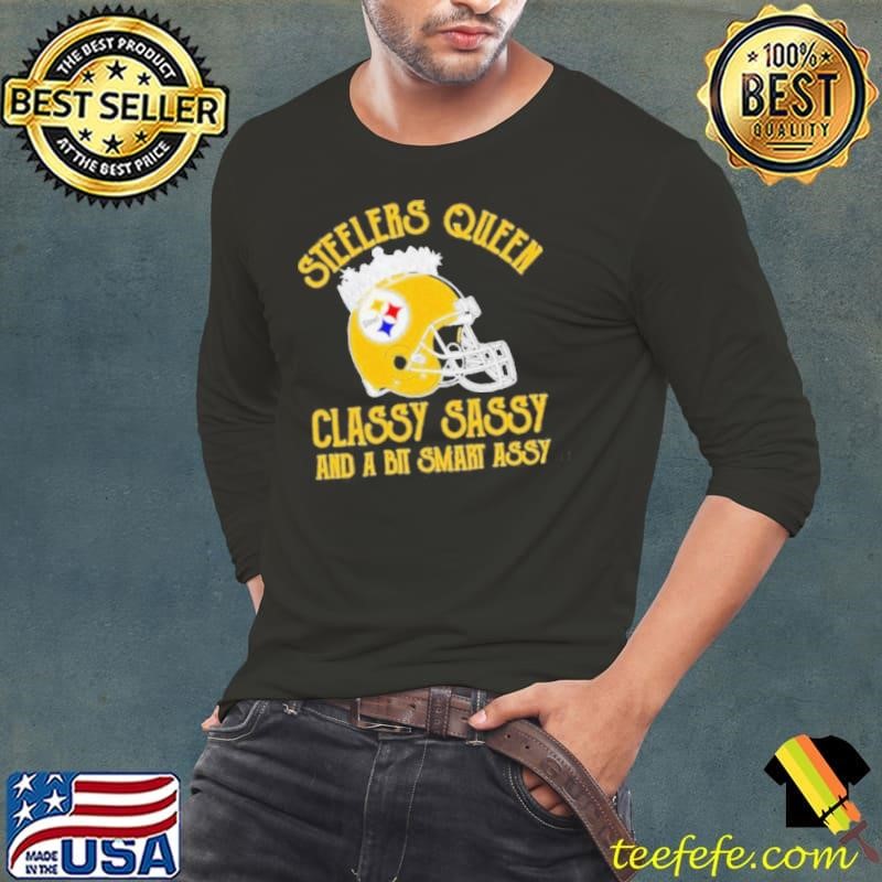 Steelers Queen Classy Sassy And A Bit Smart Assy Shirt