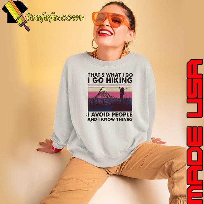 That’s What I Do I Do Hiking I Avoid People And I Know Things Mountain Vintage Sweatshirt