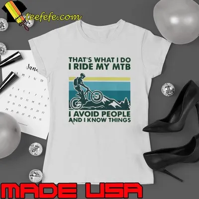 That’s What I Do I Ride My MTB I Avoid People And I Know Things Vintage shirt