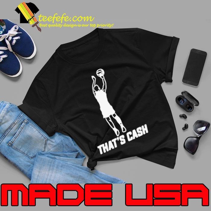 Thats cash shirt