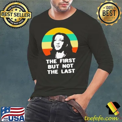 The First But Not The Last Vintage Kamala Harris Vp shirt