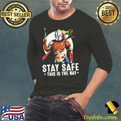 The Mandalorian and Baby Yoda stay safe this is the way shirt