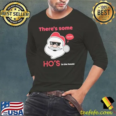 Theres Some Hos In The House shirt