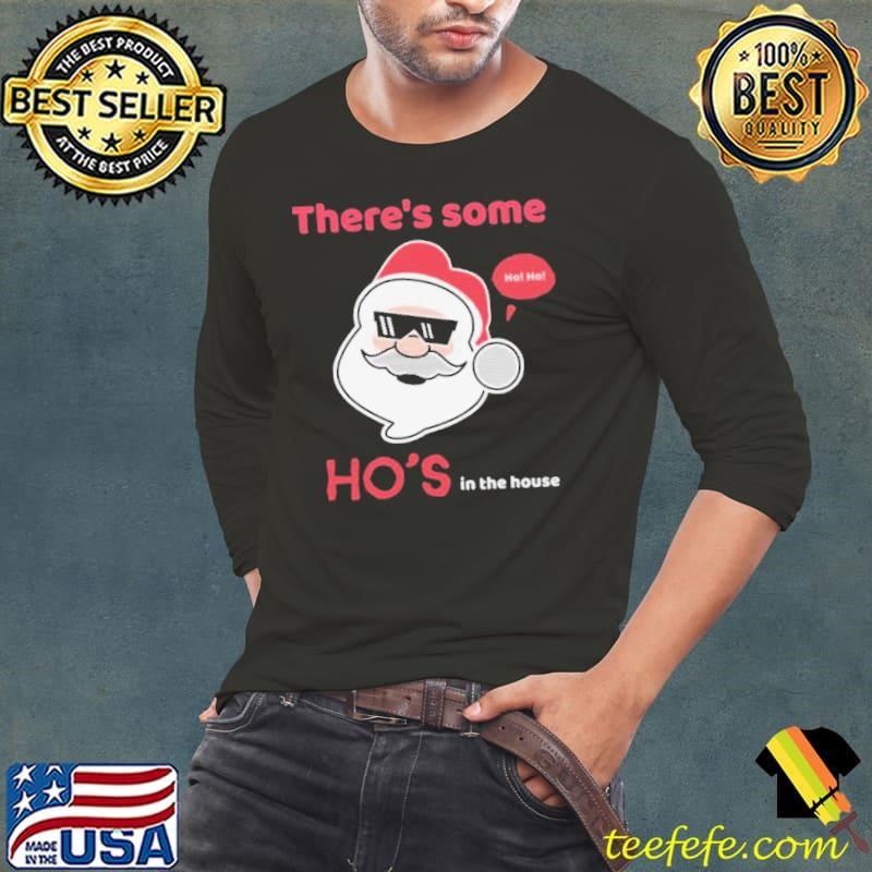 Theres Some Hos In The House shirt