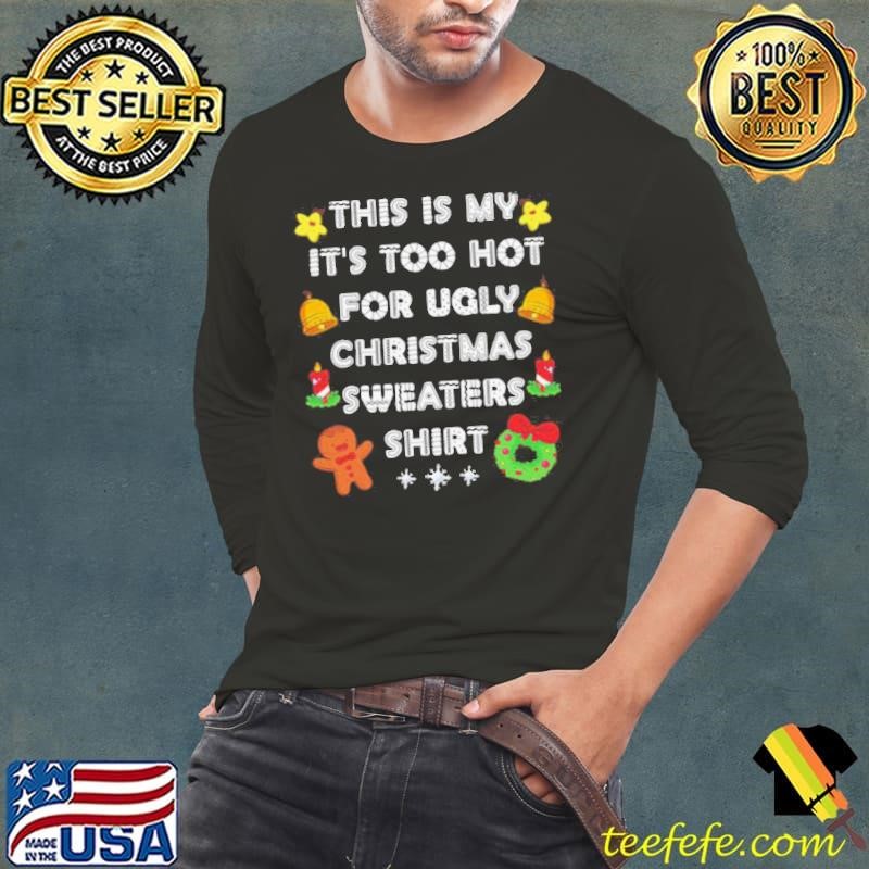 This Is My It’s Too Hot For Ugly Christmas Sweaters Xmas shirt