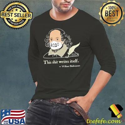 This Shit Writes Itself Shakespeare 2020 Mask Faux Quote shirt