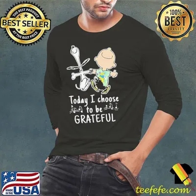 Today I Choose To Be Grateful Dead Snoopy shirt