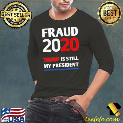 Trump is Still My President Fraud 2020 Rigged Stop Steal shirt