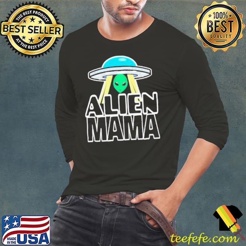 Ufo alien mama shirt