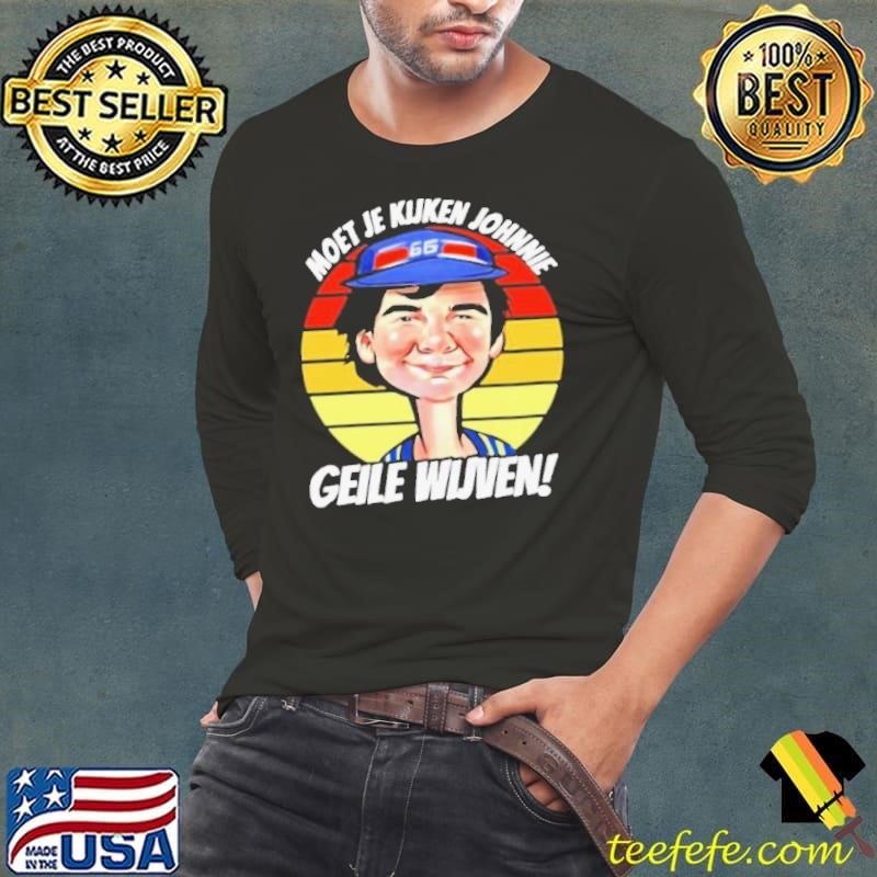 Vintage Moet Je Kijken Johnnie Geile Wijven Long Sleeve Tee