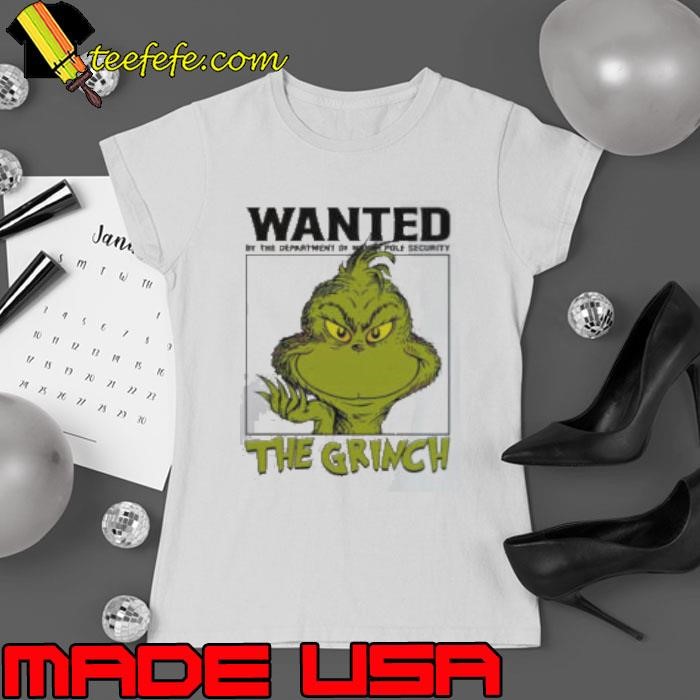 Wanted By The Department Of North Pole Security The Grinch Christmas Shirt