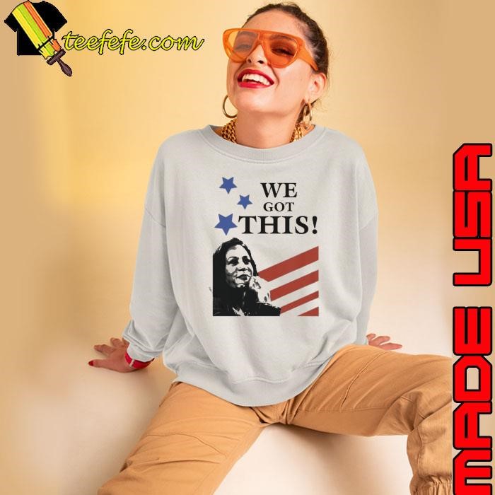 We Got This Kamala Harris Vice President Of The United States Inauguration Us Flag Sweatshirt