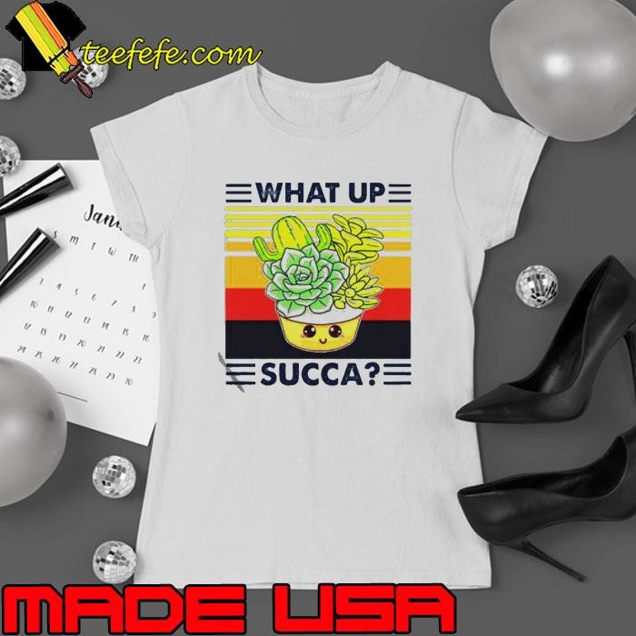 What Up Succa Vintage Retro shirt