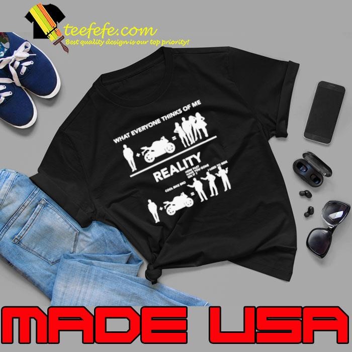 What everyone thinks of me reality cool bike bro Unisex