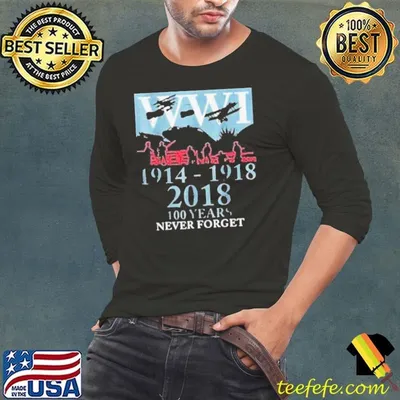 World war one ww1 wwi 100 years anniversary never forget shirt