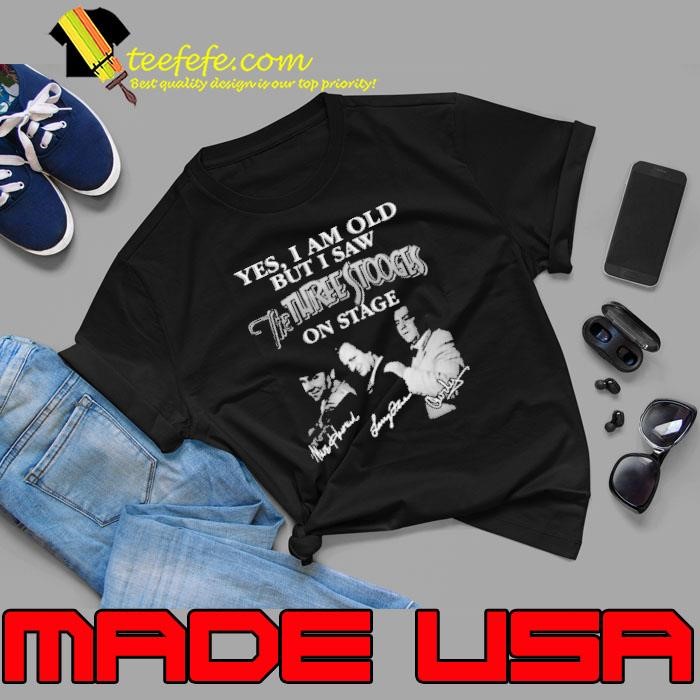 Yes I am old but I saw the Three Stooges on stage Signatures tee shirt