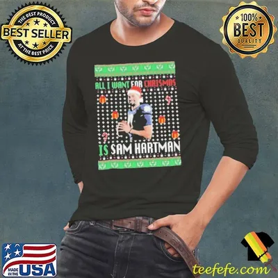 All I Want For Christmas Is Sam Hartman Christmas Ugly Shirt