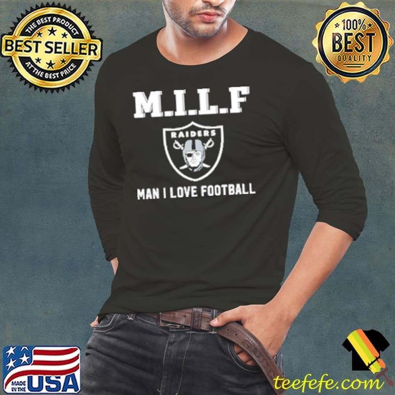 Awesome M.I.L.F Man I Love Football Oakland Raiders Long Sleeve Tee