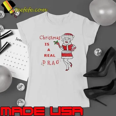 Christmas is a real drag women shirt