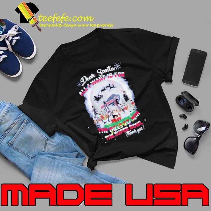Dear santa all i want is for the bills to win the super bowl christmas xmas moon shirt