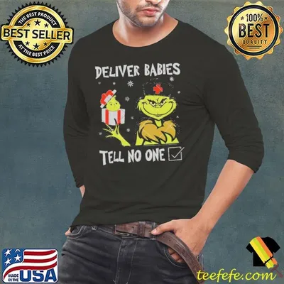 Deliver Babies Tell No One Funny Grinch Doctor shirt