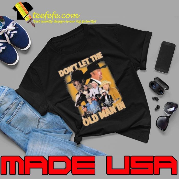 Don’t Let The Old Man In Toby Keith Unisex