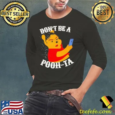 Don't be a Pooh Ta meme Shirt
