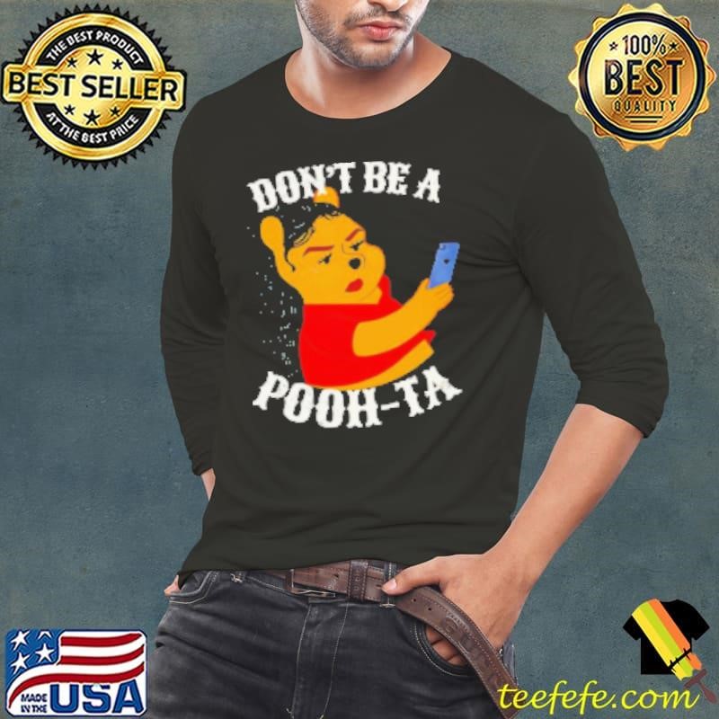 Don't be a Pooh Ta meme Shirt