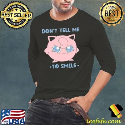 Don't tell me to smile Shirt