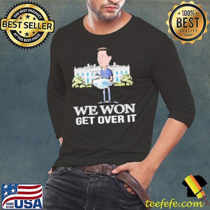 Elon Musk We Won Get Over It Shirt