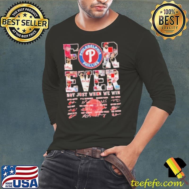 Forever Philadelphia Phillies Not Just When We Win Signatures Long Sleeve Tee
