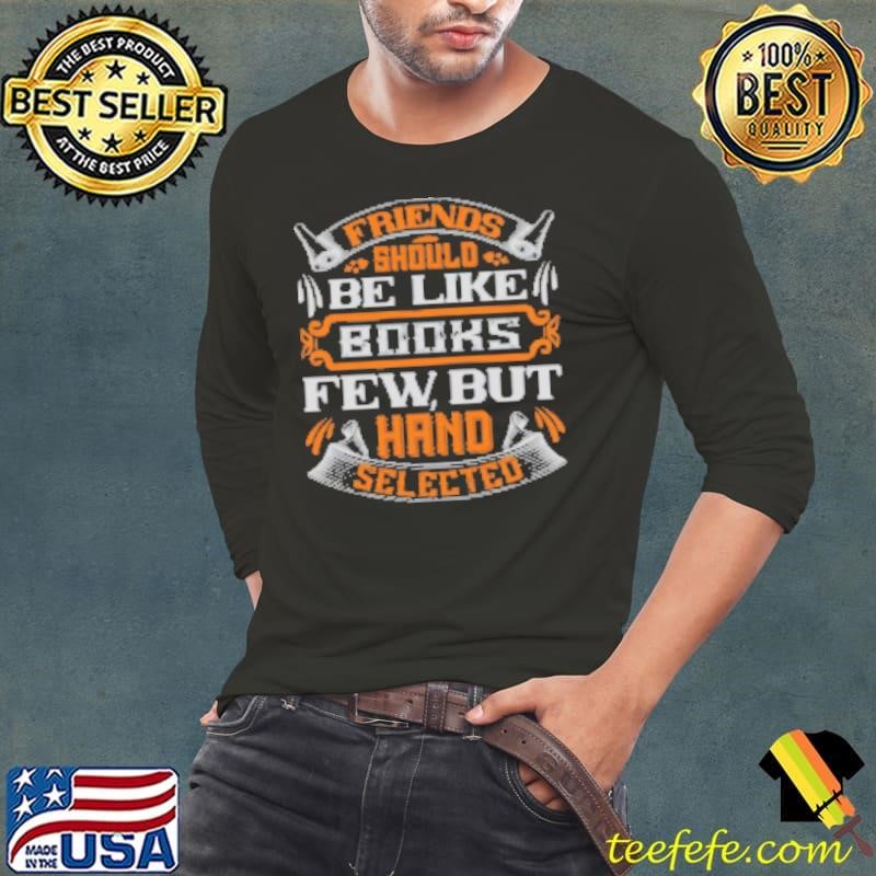 Friends Should Be Like Books Long Sleeve Tee