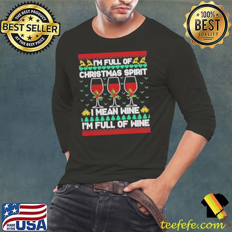 Full Of Christmas Spirit I Mean Wine Gift Ugly Xmas shirt