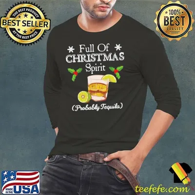Full Of Christmas Spirit Probably Tequila shirt